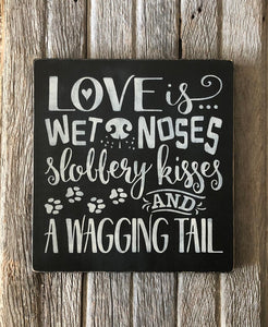 Rustic Love Is Wet Noses Slobbery Kisses And A Wagging Tail Wood Sign