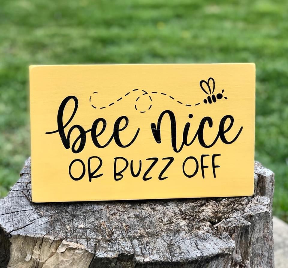 Bee Nice Or Buzz Off Wood Sign